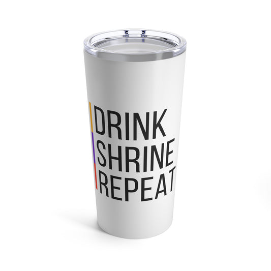 Drink / Shrine / Repeat Tumbler 20oz